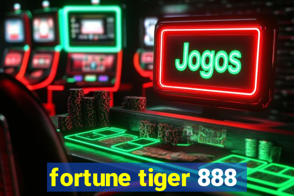 fortune tiger 888